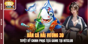 Bắn Cá Hải Vương 3D - Tuyệt Kỹ Chinh Phục Tựa Game Tại HITCLUB