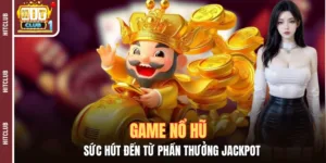 Game Nổ Hũ - Sức Hút Đến Từ Phần Thưởng Jackpot